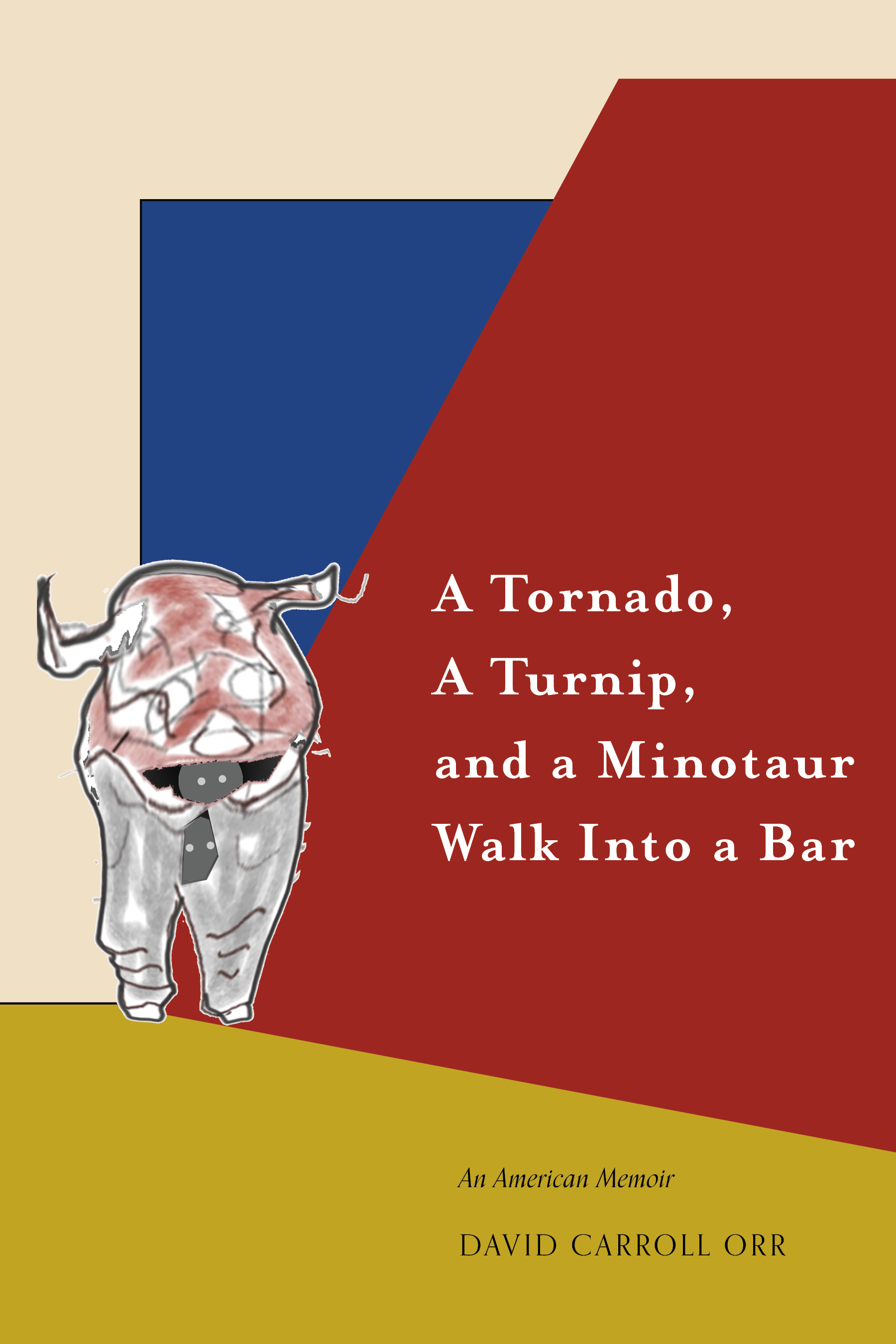A Tornado, a Turnip, and a Minotaur Walk into a Bar - Front Cover